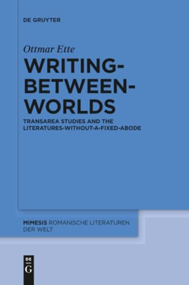 Writing–between–Worlds – TransArea Studies and the Literatures–without–a–fixed–Abode