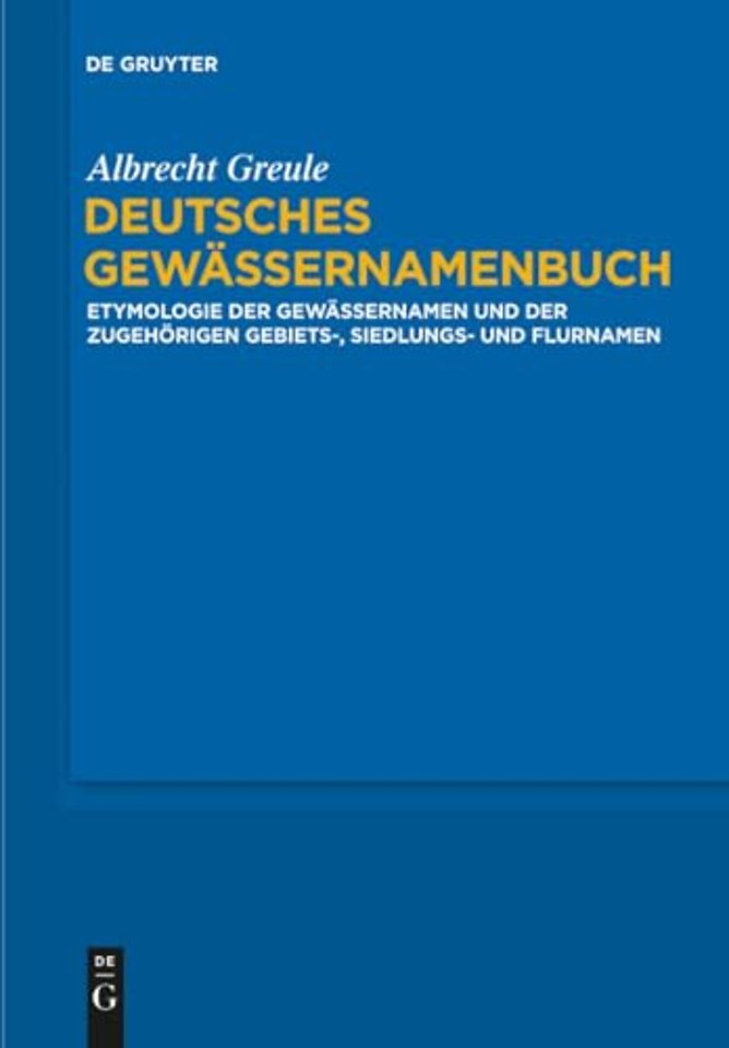 Deutsches Gewässernamenbuch – Etymologie der Gewässernamen und der zugehörigen Gebiets–, Siedlungs– und Flurnamen