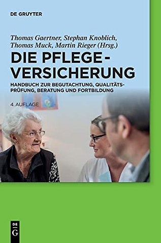 Die Pflegeversicherung – Handbuch zur Begutachtung, Qualitätsprüfung, Beratung und Fortbildung