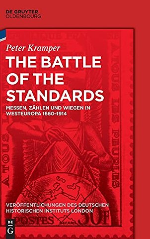 The Battle of the Standards – Messen, Zählen und Wiegen in Westeuropa 1660–1914