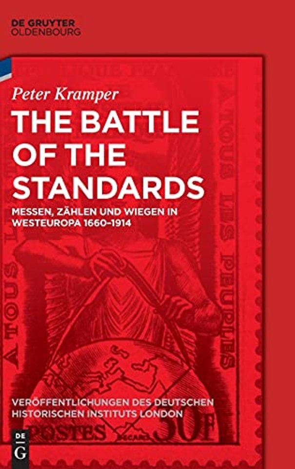 The Battle of the Standards – Messen, Zählen und Wiegen in Westeuropa 1660–1914