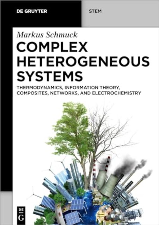 Complex Heterogeneous Systems – Thermodynamics, Information Theory, Composites, Networks, and Electrochemistry