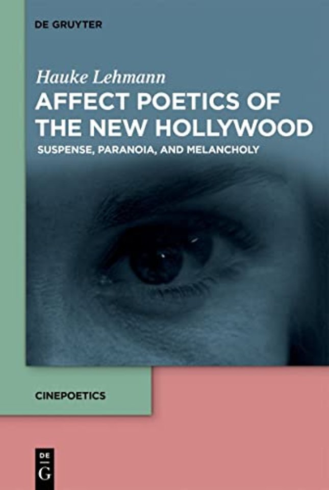 Affect Poetics of the New Hollywood – Suspense, Paranoia, and Melancholy
