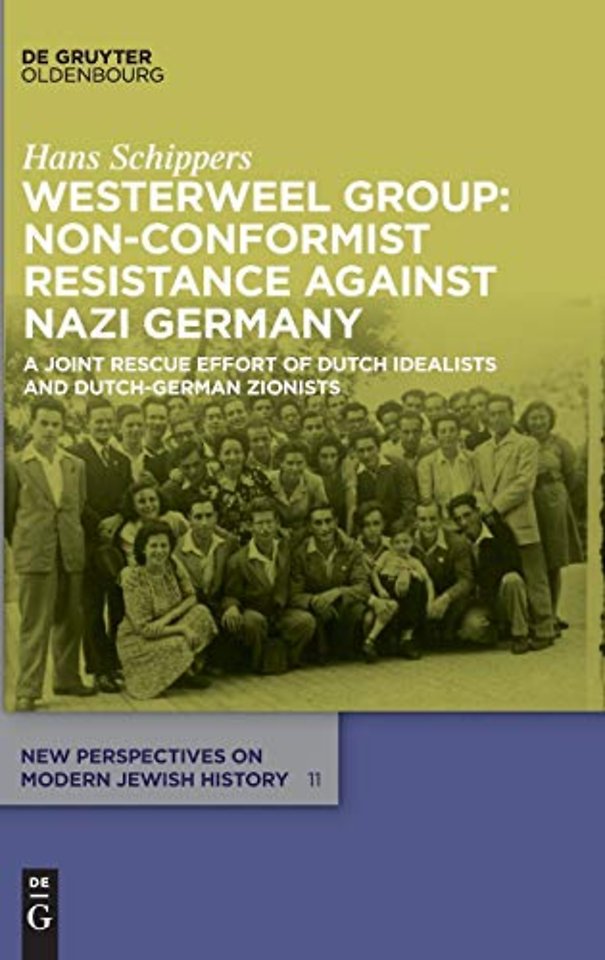 Westerweel Group: Non–Conformist Resistance Agai – A Joint Rescue Effort of Dutch Idealists and Dutch–German Zionists