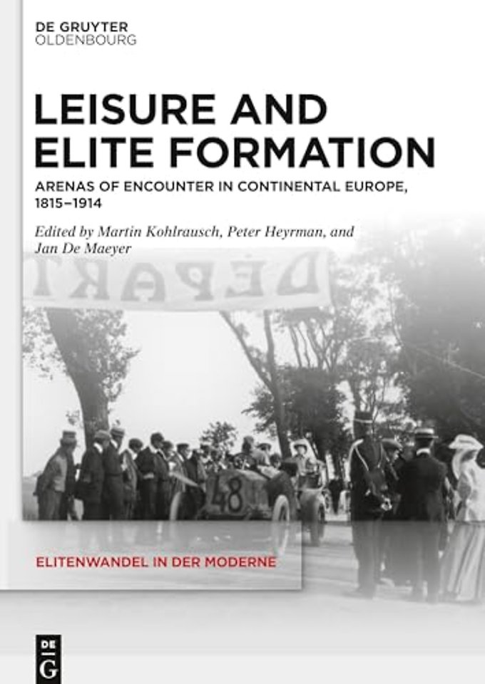 Leisure and Elite Formation – Arenas of Encounter in Continental Europe, 1815–1914