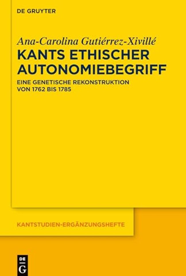 Kants ethischer Autonomiebegriff – Eine genetische Rekonstruktion von 1762 bis 1785