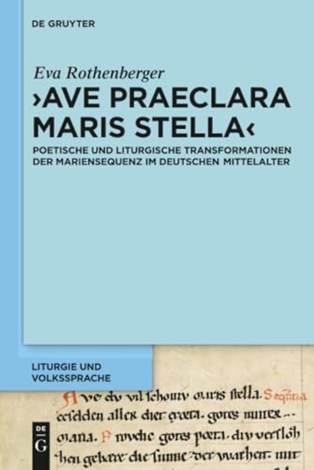 `Ave praeclara maris stella` – Poetische und liturgische Transformationen der Mariensequenz im deutschen Mittelalter