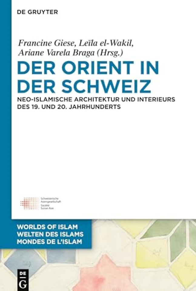 Der Orient in der Schweiz – Neo–islamische Architektur und Interieurs des 19. und 20. Jahrhunderts