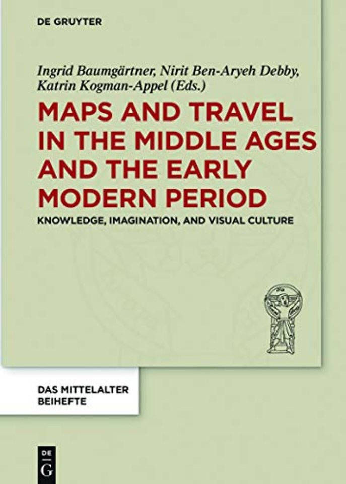 Maps and Travel in the Middle Ages and the Early – Knowledge, Imagination, and Visual Culture