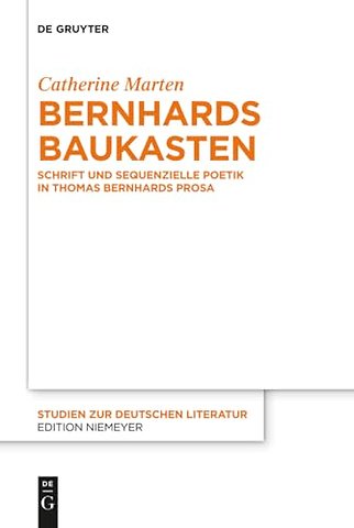 Bernhards Baukasten – Schrift und sequenzielle Poetik in Thomas Bernhards Prosa