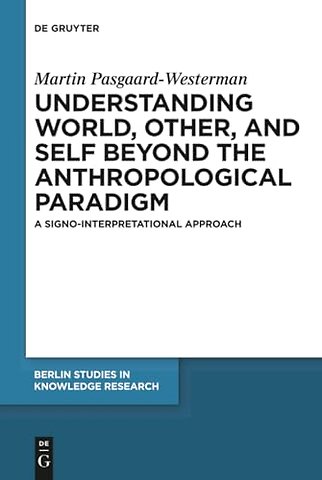 Understanding World, Other, and Self beyond the – A Signo–Interpretational Approach