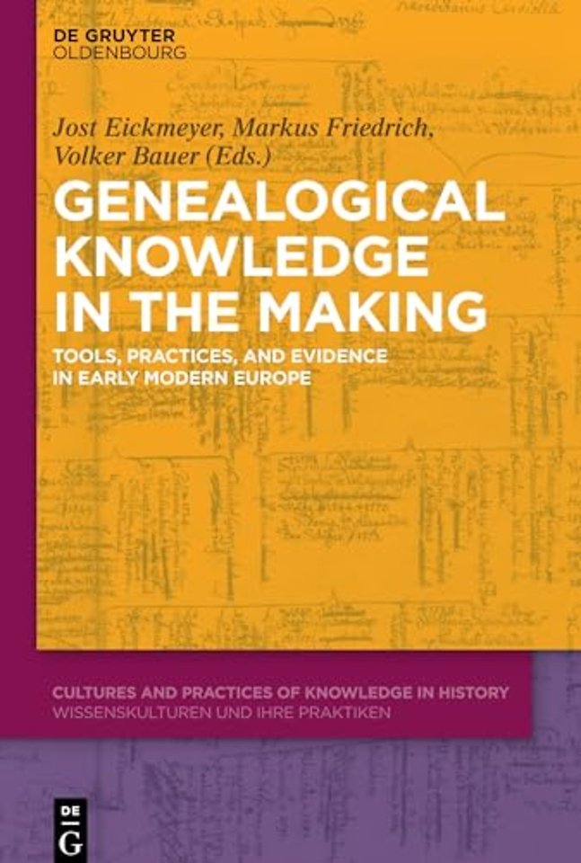 Genealogical Knowledge in the Making – Tools, Practices, and Evidence in Early Modern Europe