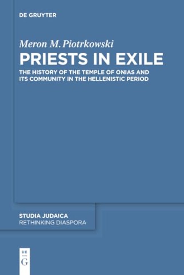 Priests in Exile – The History of the Temple of Onias and Its Community in the Hellenistic Period