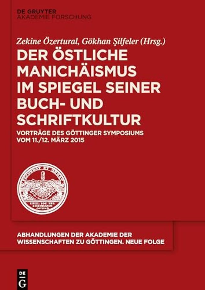 Der östliche Manichäismus im Spiegel seiner Buch – Vorträge des Göttinger Symposiums vom 11./12. März 2015