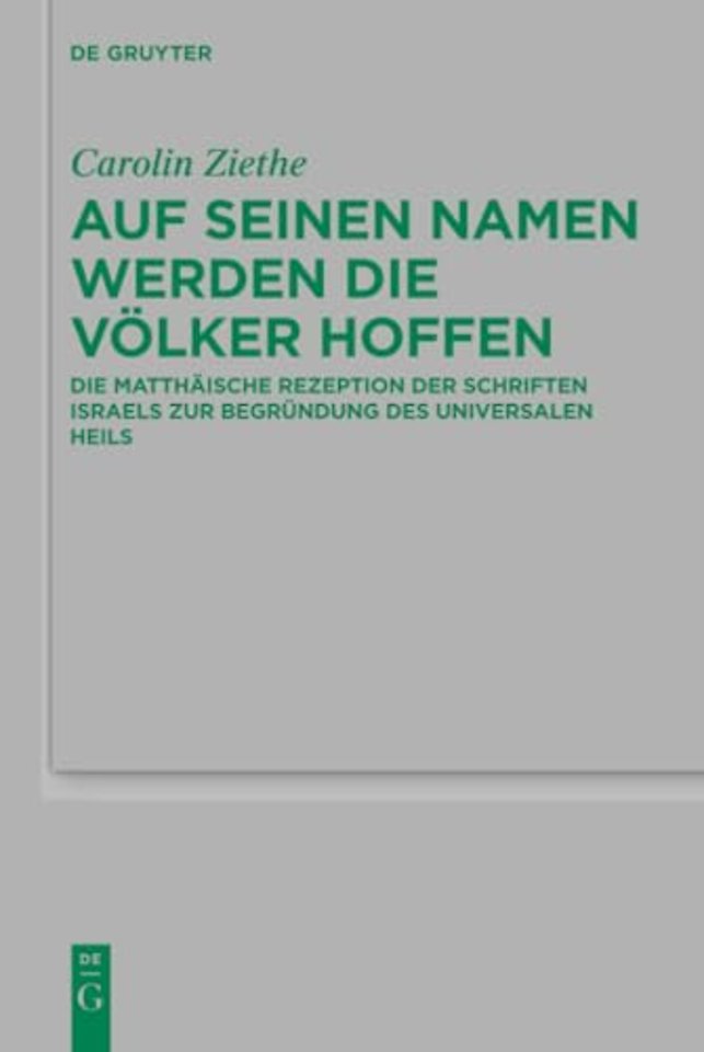 Auf seinen Namen werden die Völker hoffen – Die matthäische Rezeption der Schriften Israels zur Begründung des universalen Heils