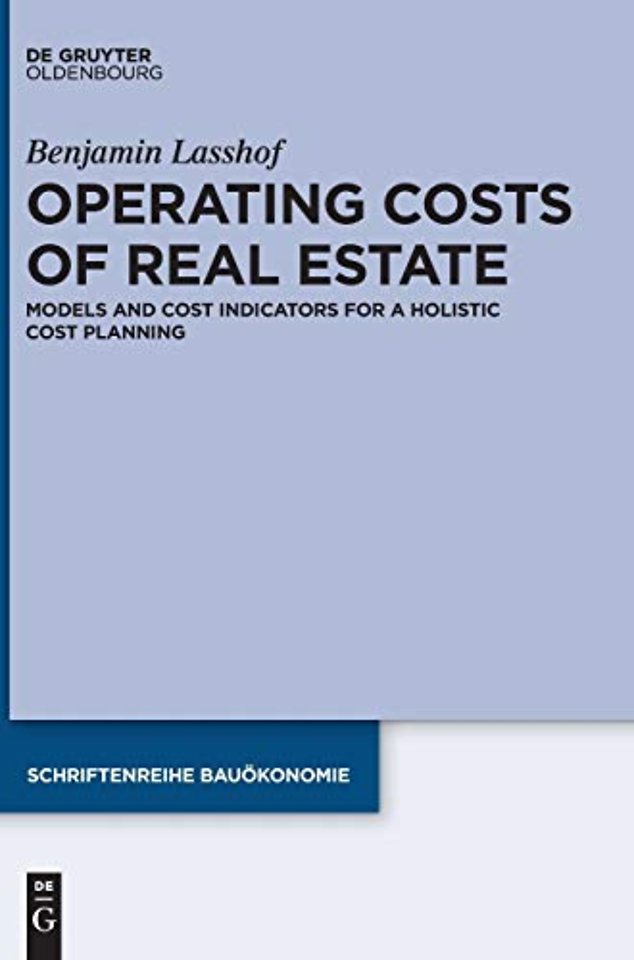 Operating Costs of Real Estate – Models and Cost Indicators for a Holistic Cost Planning
