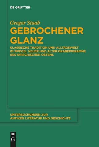 Gebrochener Glanz – Klassische Tradition und Alltagswelt im Spiegel neuer und alter Grabepigramme des griechischen Ostens