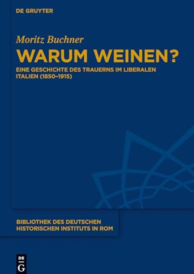 Warum weinen? – Eine Geschichte des Trauerns im liberalen Italien (1850–1915)