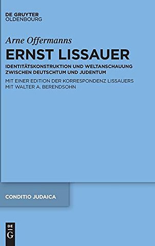 Ernst Lissauer – Identitätskonstruktion und Weltanschauung zwischen Deutschtum und Judentum Mit einer kommentierten Edition der Korrespondenz