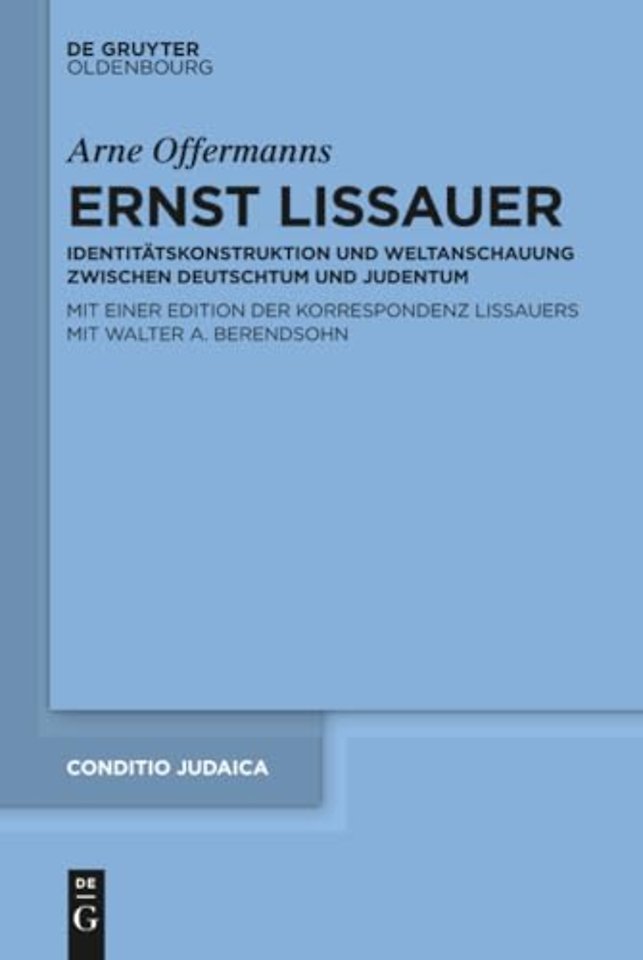 Ernst Lissauer – Identitätskonstruktion und Weltanschauung zwischen Deutschtum und Judentum Mit einer kommentierten Edition der Korrespondenz