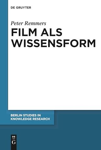 Film als Wissensform – Eine philosophische Untersuchung der Wahrnehmung filmischer Bewegungsbilder