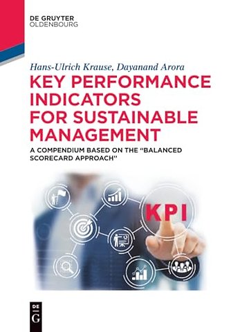 Key Performance Indicators for Sustainable Management – A Compendium Based on the "Balanced Scorecard Approach"