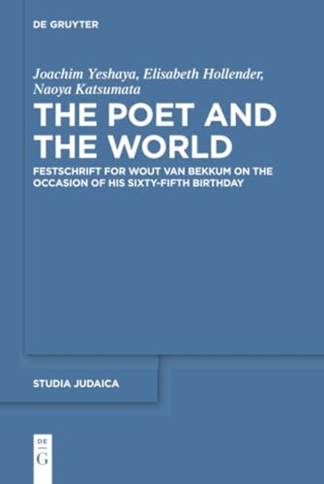 The Poet and the World – Festschrift for Wout van Bekkum on the Occasion of His Sixty–fifth Birthday