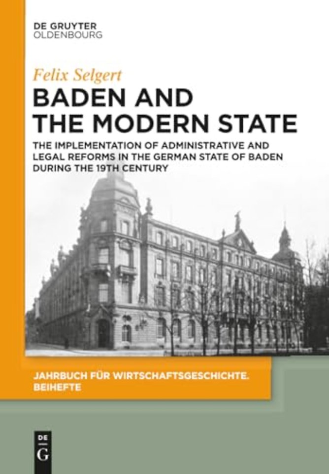 Baden and the Modern State – The Implementation of Administrative and Legal Reforms in the German State of Baden during the 19th Century