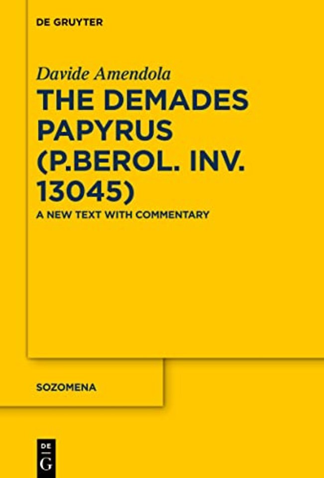 The Demades Papyrus (P.Berol. inv. 13045) – A New Text with Commentary