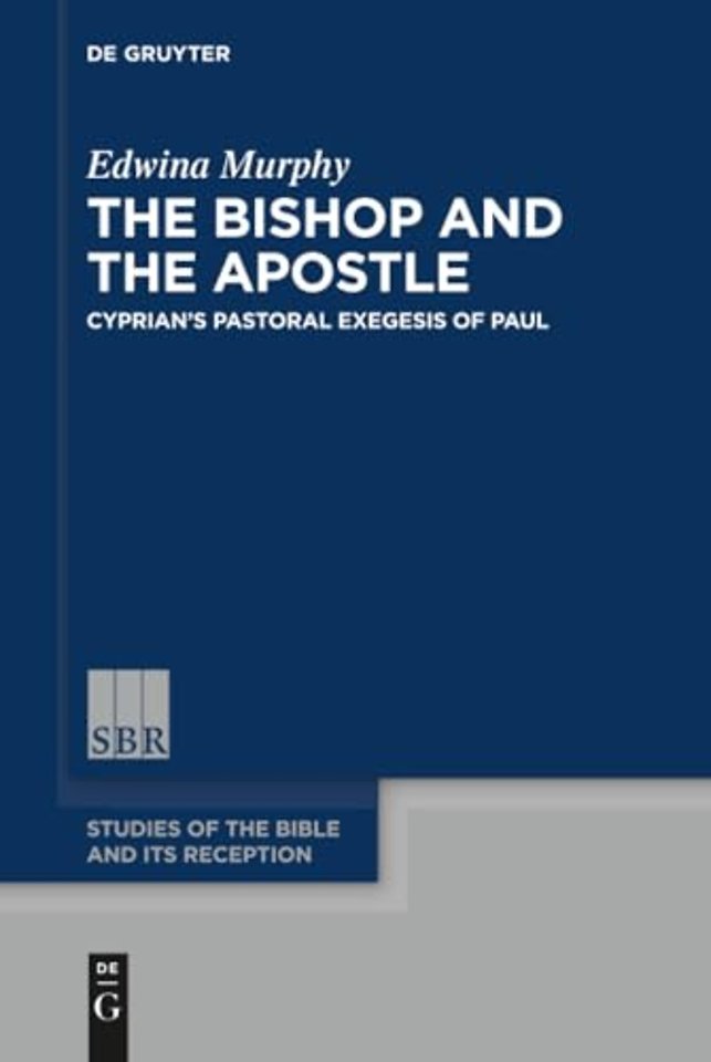 The Bishop and the Apostle – Cyprian`s Pastoral Exegesis of Paul