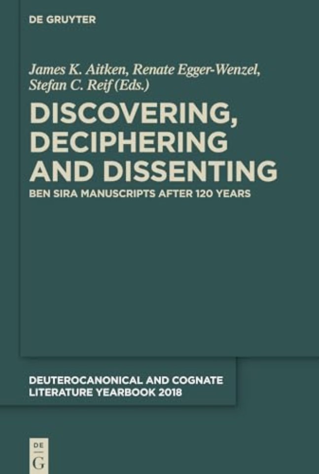 Discovering, Deciphering and Dissenting – Ben Sira Manuscripts after 120 years