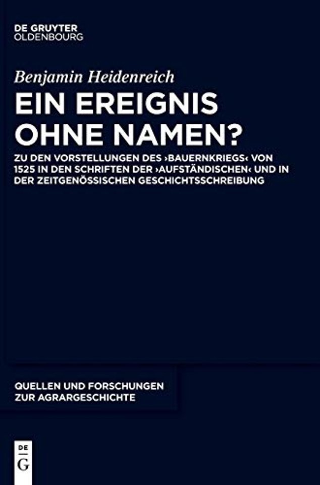 Ein Ereignis ohne Namen? – Zu den Vorstellungen des "Bauernkriegs" von 1525 in den Schriften der "Aufständischen" und in der zeitgenössischen Gesch