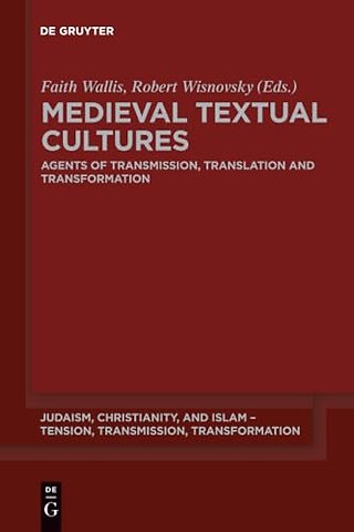 Medieval Textual Cultures – Agents of Transmission, Translation and Transformation