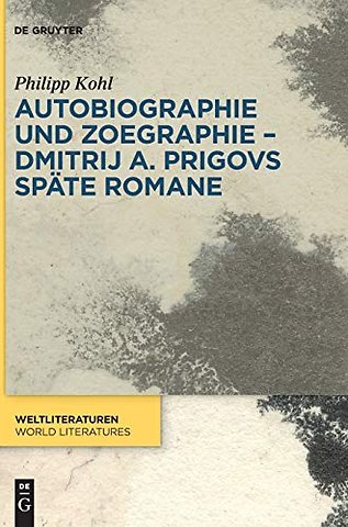 Autobiographie und Zoegraphie – Dmitrij A. Prigovs späte Romane