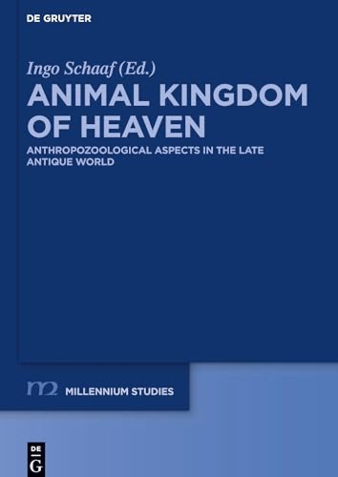 Animal Kingdom of Heaven – Anthropozoological Aspects in the Late Antique World