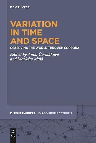 Variation in Time and Space – Observing the World through Corpora