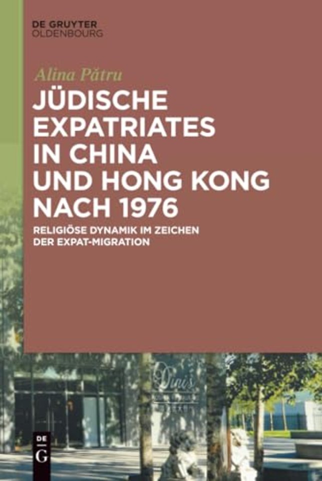 Jüdische Expatriates in China und Hong Kong nach 1976 – Religiöse Dynamik im Zeichen der Expat–Migration
