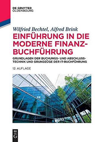 Einführung in die moderne Finanzbuchführung – Grundlagen der Buchungs– und Abschlusstechnik und Grundzüge der IT–Buchführung