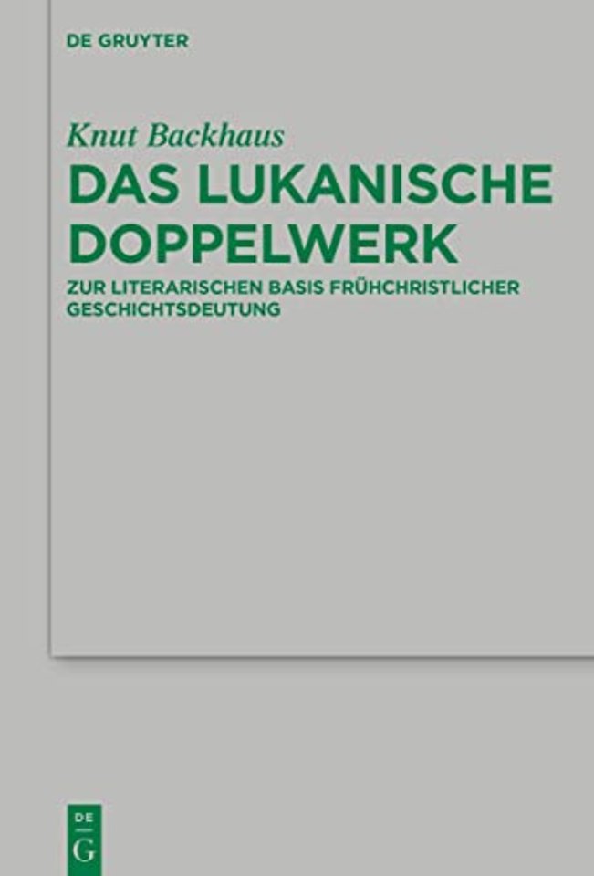 Das lukanische Doppelwerk – Zur literarischen Basis frühchristlicher Geschichtsdeutung