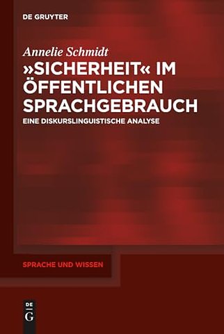 »Sicherheit« im öffentlichen Sprachgebrauch – Eine diskurslinguistische Analyse