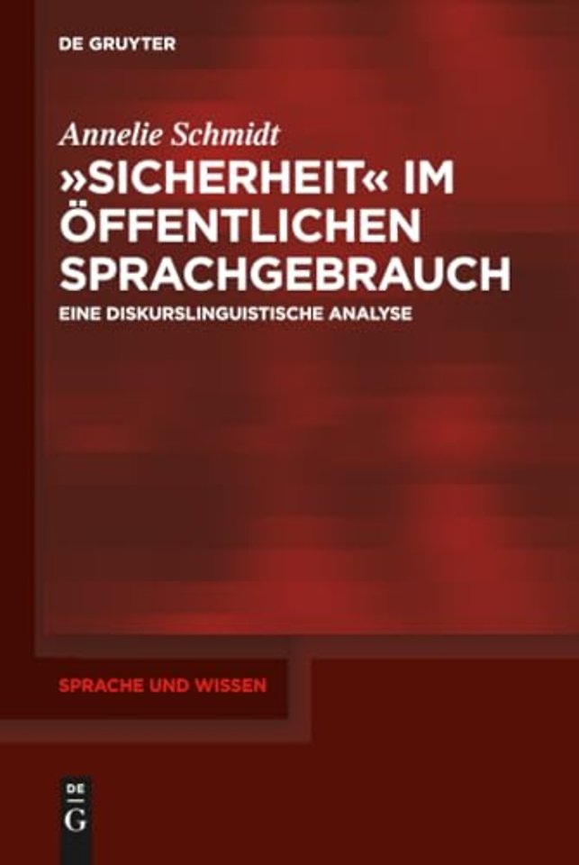 »Sicherheit« im öffentlichen Sprachgebrauch – Eine diskurslinguistische Analyse