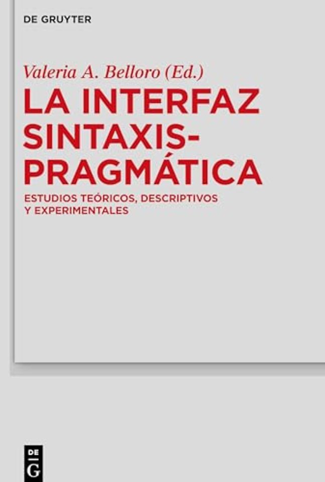 La Interfaz Sintaxis–Pragmática – Estudios teóricos, descriptivos y experimentales