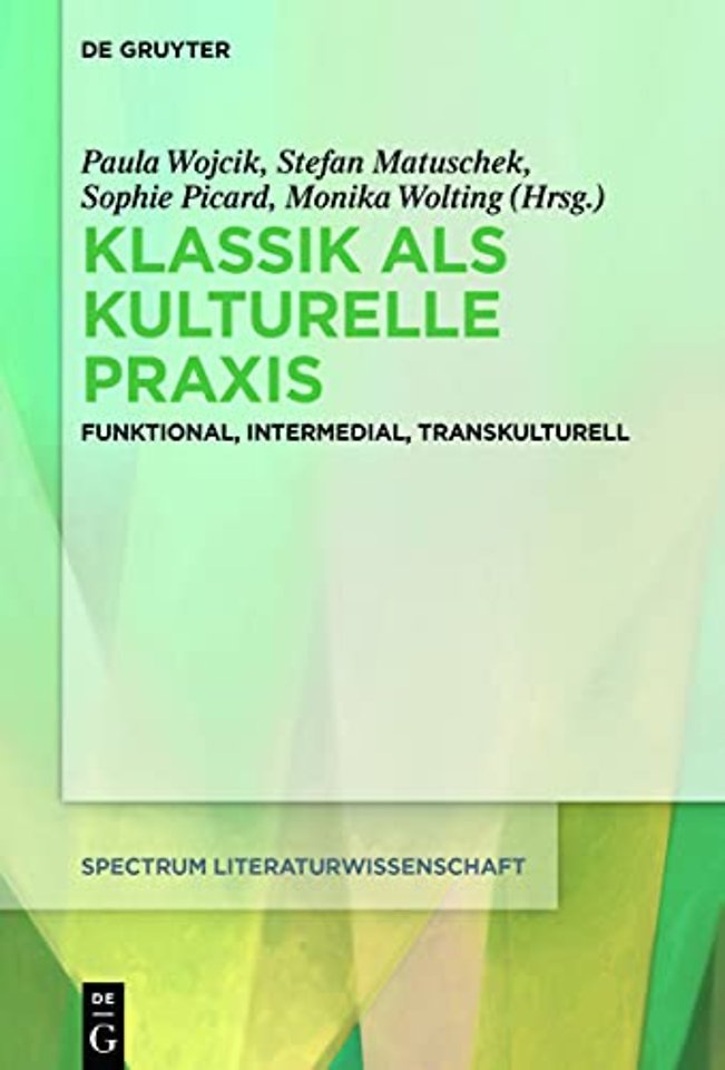 Klassik als kulturelle Praxis – Funktional, intermedial, transkulturell