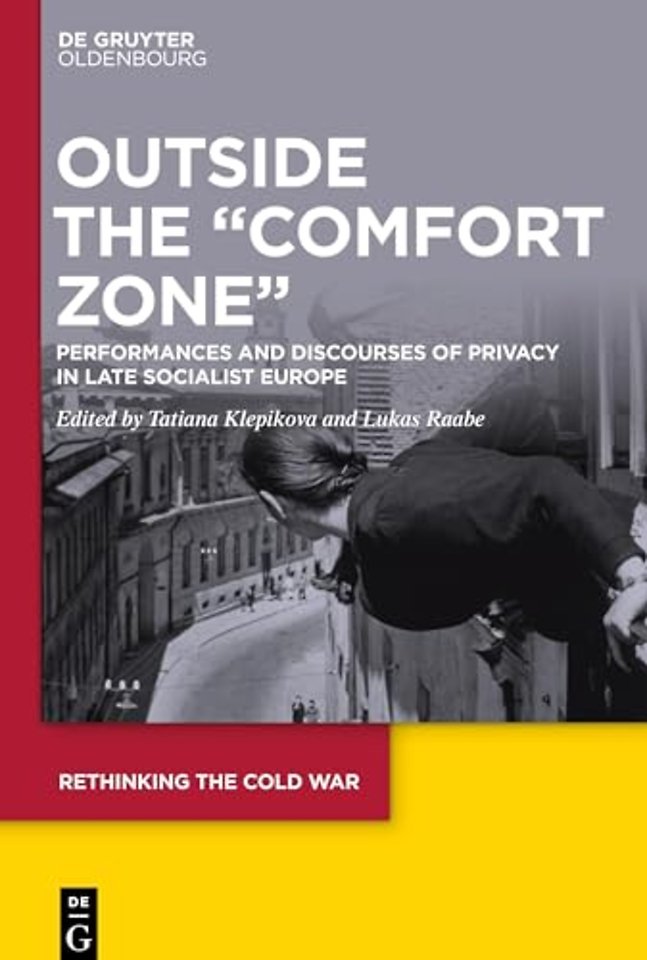 Outside the "Comfort Zone" – Performances and Discourses of Privacy in Late Socialist Europe