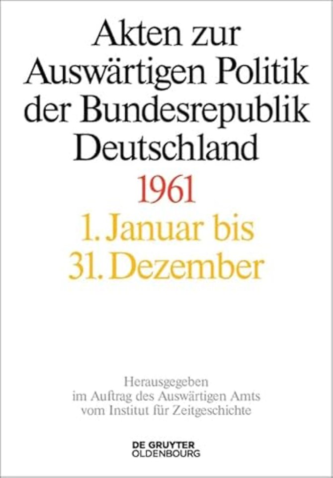 Akten zur Auswärtigen Politik der Bundesrepublik Deutschland 1961