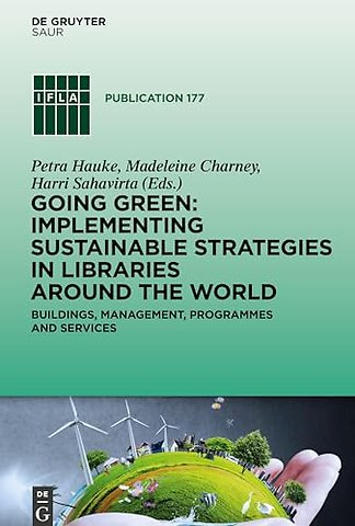 Going Green: Implementing Sustainable Strategies – Buildings, Management, Programmes and Services