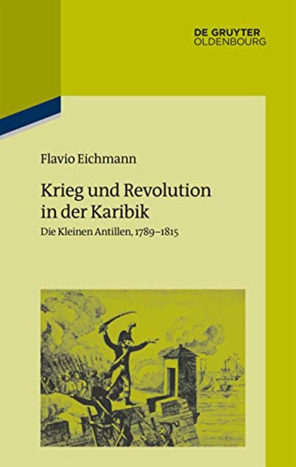 Krieg und Revolution in der Karibik – Die Kleinen Antillen, 1789–1815