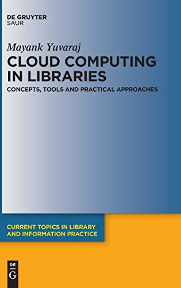 Cloud Computing in Libraries – Concepts, Tools and Practical Approaches