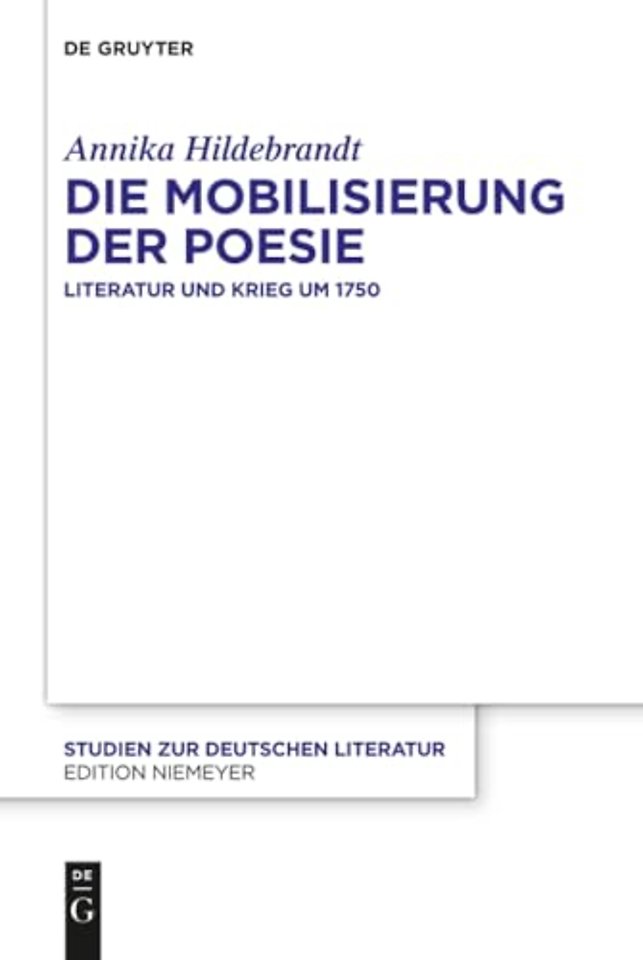 Die Mobilisierung der Poesie – Literatur und Krieg um 1750