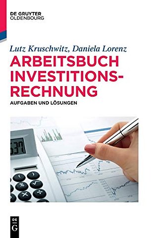 Arbeitsbuch Investitionsrechnung – Aufgaben und Lösungen